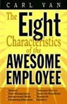 Carl Van - The Eight Characteristics of the Awesome Employee