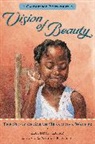 Nneka Bennett, Kathryn Lasky, Kathryn/ Bennett Lasky, Nneka Bennett - Vision of Beauty: Candlewick Biographies