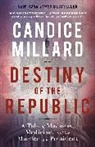 Candice Millard - Destiny of the Republic