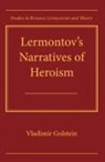 Vladimir Golstein - Lermontov''s Narratives of Heroism