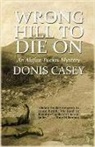 Donis Casey - Wrong Hill to Die On