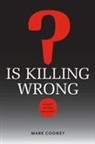 Cooney, Mark Cooney, Donald Black - Is Killing Wrong?