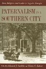 Edward J. (EDT)/ Eskew Cashin, Edward J Cashin, Edward J. Cashin, Glenn T Eskew, Glenn T. Eskew - Paternalism in a Southern City