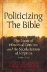 Scott W. Hahn, Scott W./ Wiker Hahn, Benjamin Wiker - Politicizing the Bible