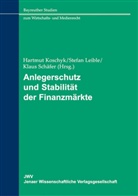 Hartmut Koschyk, Stefan Leible, Klaus Schäfer - Anlegerschutz und Stabilität der Finanzmärkte