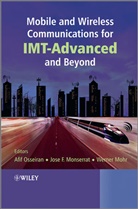 Werner Mohr, Jose F. Monserrat, a Osseiran, Afif Osseiran, Afif (Ericsson Research) Monserrat Osseiran, Afif Monserrat Osseiran... - Mobile and Wireless Communications for Imt-Advanced and Beyond
