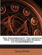 Georg Winter - Das Schneidersloch: Das Verlorene Kind. Die Gründung Des Klosters Zu Fürstenfeldbruck ... Fünfzehn Sagen Aus Dem Bayernlande...