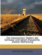 Heinrich Zschokke - Die Klassischen Stellen Der Schweiz Und Deren Hauptorte......
