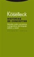 Reinhart Koselleck - Historias de conceptos : estudios sobre semántica y pragmática del lenguaje político y social