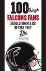 Knox Bardeen, Ray Glier, Ray/ Bardeen Glier - 100 Things Falcons Fans Should Know & Do Before They Die
