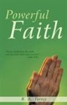 R A Torrey, R. A. Torrey, Reuben A. Torrey - Powerful Faith