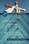 Paul S. Chung, Paul S./ Bliese Chung - Reclaiming Mission As Constructive Theology