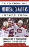 Allan Kreda, Robert S Lefebvre, Robert S. Lefebvre - Tales from the Montreal Canadiens Locker Room