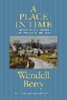 Wendell Berry - A Place in Time
