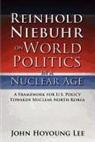 John Hoyoung Lee - Reinhold Niebuhr on World Politics in a Nuclear Age