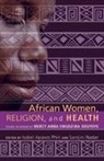 Sarojini Nadar, Isabel Apawo Phiri - African Women, Religion, and Health
