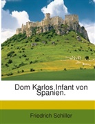 Friedrich Schiller, Friedrich von Schiller - Dom Karlos Infant Von Spanien
