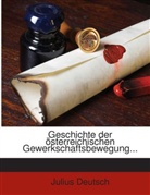 Julius Deutsch - Geschichte Der Österreichischen Gewerkschaftsbewegung...