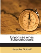 Jeremias Gotthelf - Erlebnisse Eines Schuldenbauers