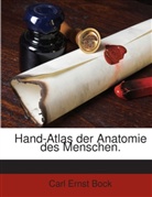 Carl Ernst Bock - Hand-atlas Der Anatomie Des Menschen: Nebst Einem Tabellarischen Handbuche Der Anatomie