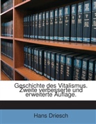 Hans Driesch - Geschichte Des Vitalismus