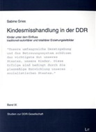 Sabine Gries - Kindesmisshandlung in der DDR