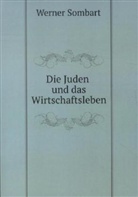 Sombart, Werner Sombart - Die Juden und das Wirtschaftsleben
