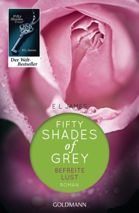 E L James, E. L. James - Fifty Shades of Grey - Befreite Lust - Roman. Deutsche Erstausgabe