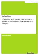 Markus Mross - El demonio de la soledad en la novela "El general en su laberinto" de Gabriel García Márquez