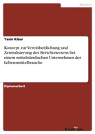 Yasin Kibar - Konzept zur Vereinheitlichung und Zentralisierung des Berichtswesens bei einem mittelständischen Unternehmen der Lebensmittelbranche