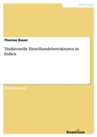 Thomas Bauer - Traditionelle Einzelhandelsstrukturen in Indien