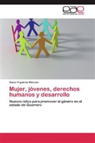 Oscar Figueroa Wences - Mujer, jóvenes, derechos humanos y desarrollo