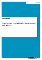 Ernst Probst - Inge Meysel - Deutschlands "Fernsehmutter der Nation"