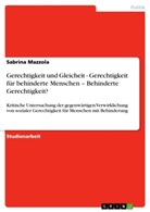Sabrina Mazzola - Gerechtigkeit und Gleicheit - Gerechtigkeit für behinderte Menschen - Behinderte Gerechtigkeit?