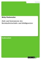 Wicky Flachenecker - Ziele und Instrumente des Kreislaufwirtschafts- und Abfallgesetzes