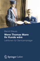 Bernd Stauss - Wenn Thomas Mann Ihr Kunde wäre
