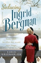 Chris Greenhalgh - Seducing Ingrid Bergman