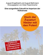 Bethmann, August Bethmann, ENGELHARD, Augus Engelhardt, August Engelhardt, Diete Kiepenkracher... - Hoch der Äquator! Nieder mit den Polen! Eine sorgenfreie Zukunft im Imperium der Kokosnuss