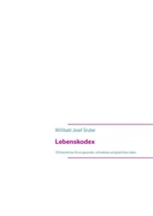 Willibald J. Gruber, Willibald Josef Gruber - Lebenskodex