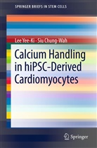 Siu Chung-Wah, Le Yee-Ki, Lee Yee-Ki - Calcium Handling in hiPSC-Derived Cardiomyocytes