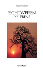 Jürgen Gößler - Sichtweisen des Lebens