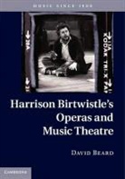 David Beard, BEARD DAVID - Harrison Birtwistle''s Operas and Music Theatre