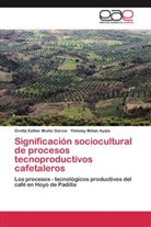 Yimislay Milián Ayala, Gretta Esthe Muñiz García, Gretta Esther Muñiz García - Significación sociocultural de procesos tecnoproductivos cafetaleros