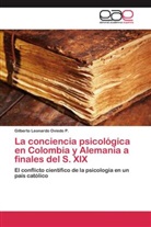 Gilberto Leonardo Oviedo P, Gilberto Leonardo Oviedo P. - La conciencia psicológica en Colombia y Alemania a finales del S. XIX