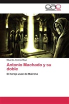 Eduardo Jiménez Mayo - Antonio Machado y su doble