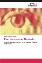 Arturo Valencia Ramos - Escrituras en el Desierto
