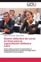 Yáskara Arafet, Robert Cruz Acosta, Roberto Cruz Acosta - Diseño didáctico de curso en línea para la capacitación Software Libre