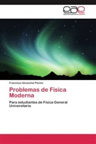 Francisco Alconchel  Pecino, Francisco Alconchel Pecino - Problemas de Física Moderna