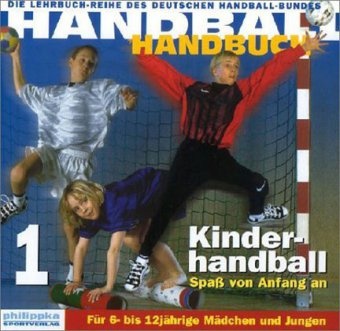 Schuber, Renat Schubert, Renate Schubert, Späte, Dietrich Späte, … - Handball-Handbuch - Bd.1: Kinderhandball Spaß von Anfang an. Für 6- bis 12-jährige Mädchen und Jungen