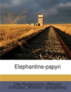 Otto Rubensohn, Wilhelm Schubart, Wilhelm Spiegelberg - Elephantine-papyri...